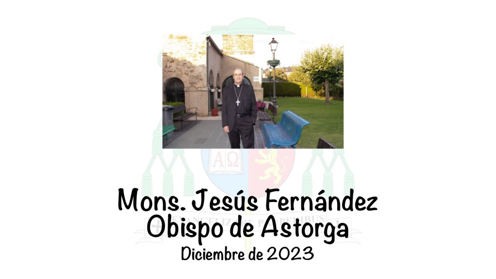 VÍDEO DEL SR OBISPO DICIEMBRE 2023 diocesisastorga es