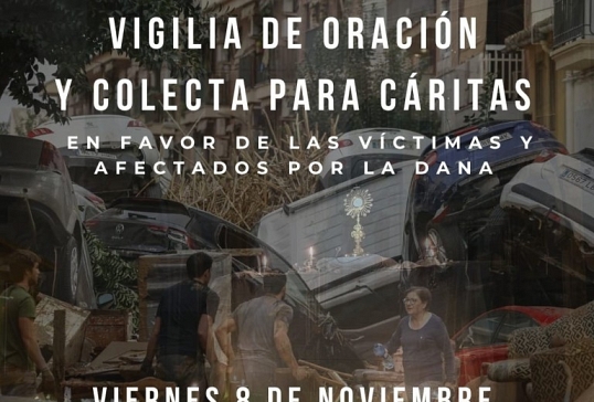 VIGILIA DE ORACIÓN Y COLECTA PARA CÁRITAS EN FAVOR DE LAS VÍCTIMAS Y AFECTADOS POR LA DANA