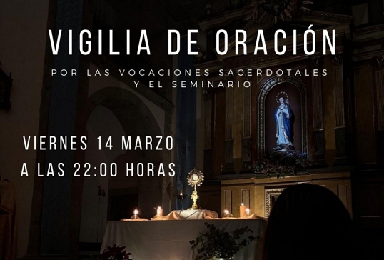 VIGILIA DE ORACIÓN  POR LAS VOCACIONES SACERDOTALES Y EL SEMINARIO